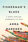 Fisherman's Blues A West African Community at Sea