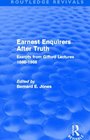 Earnest Enquirers After Truth  A Gifford Anthology excerpts from Gifford Lectures 18881968