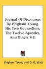 Journal Of Discourses By Brigham Young His Two Counsellors The Twelve Apostles And Others V11