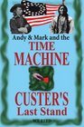 Andy  Mark and the Time Machine Custer's Last Stand