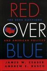 Red Over Blue The 2004 Elections And American Politics