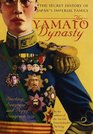The Yamato Dynasty  The Secret History of Japan's Imperial Family