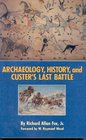 Archaeology History and Custer's Last Battle The Little Big Horn Reexamined