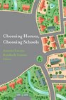 Choosing Homes Choosing Schools