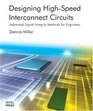 Designing HighSpeed Interconnect Circuits An Introduction for Signal Integrity Engineers