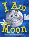 I Am the Moon A Book About the Moon for Kids