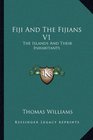 Fiji And The Fijians V1 The Islands And Their Inhabitants
