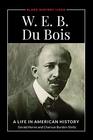 W E B Du Bois A Life in American History