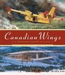 Canadian Wings A Remarkable Century of Flight