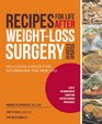 Recipes for Life After Weight-Loss Surgery, Revised and Updated: Delicious Dishes for Nourishing the New You and the Latest Information on Lower-BMI Gastric Banding Procedures