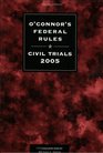 O'Connor's Federal Rules  Civil Trials 2005