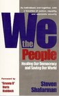 We the People Healing Our Democracy and Saving Our World