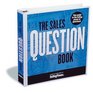 The Sales Question Book Your Guide to the Selling Power of Questions