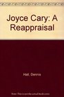 Joyce Cary A Reappraisal
