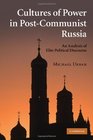 Cultures of Power in PostCommunist Russia An Analysis of Elite Political Discourse