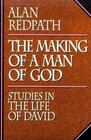 The Making of a Man of God Studies in the Life of David