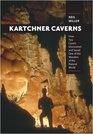 Kartchner Caverns How Two Cavers Discovered and Saved One of the Wonders of the Natural World