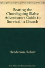 Beating the Churchgoing Blahs Adventurers Guide to Survival in Church