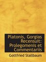 Platonis Gorgias Recensuit Prolegomenis et Commentariis
