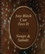 Any Bitch Can Toss It: Soups and Salads