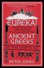Eureka Everything You Ever Wanted to Know About the Ancient Greeks but Were Afraid to Ask
