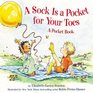 A Sock Is a Pocket for Your Toes  A Pocket Book