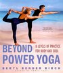 Beyond Power Yoga : 8 Levels of Practice for Body and Soul