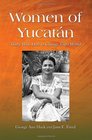 Women of Yucatan Thirty Who Dare to Change Their World