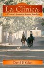La Clinica: A Doctor's Journey Across Borders (Literature and Medicine Series)