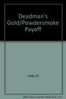 Deadman's Gold/Powdersmoke Payoff