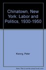 Chinatown N Y Labor and Politics 19301950