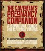 The Caveman\'s Pregnancy Companion: A Survival Guide for Expectant Fathers
