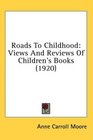 Roads To Childhood Views And Reviews Of Children's Books