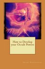 How to Develop your Occult Powers