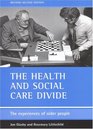 The Health and Social Care Divide The Experiences of Older People