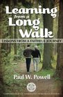 Learning from a Long Walk Lessons from a Faithful Journey