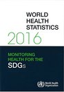 World Health Statistics 2016 Monitoring Health for the Sustainable Development Goals