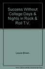 Success Without CollegeDays  Nights in Rock  Roll TV