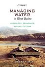 Managing Water in River Basins Hydrology Economics and Institutions