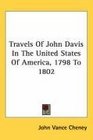 Travels Of John Davis In The United States Of America 1798 To 1802