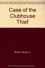 Case of the Clubhouse Thief