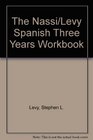 The Nassi/Levy Spanish Three Years Workbook