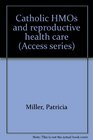 Catholic HMOs and reproductive health care