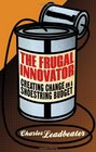 The Frugal Innovator Creating Change on a Shoestring Budget