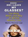 Where Did I Leave My Glasses?: The What, When, and Why of Normal Memory Loss (Thorndike Press Large Print Nonfiction Series)