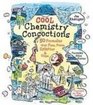 Cool Chemistry Concoctions 50 Formulas That Fizz Foam Splatter  Ooze