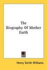 The Biography Of Mother Earth