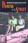 Dancing in the Street Motown and the Cultural Politics of Detroit