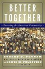 Better Together : Restoring the American Community