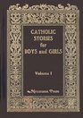 Catholic Stories for Boys and Girls (Volume One)